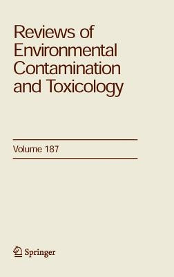 Reviews of Environmental Contamination and Toxicology 187 by Ware, George