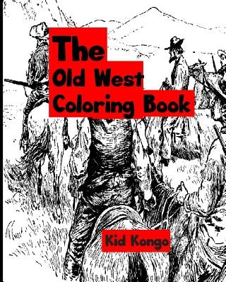 The Old West Coloring Book by Kongo, Kid