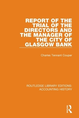 Report of the Trial of the Directors and the Manager of the City of Glasgow Bank by Couper, Charles Tennant