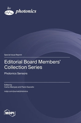 Editorial Board Members' Collection Series: Photonics Sensors by Marques, Carlos