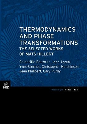 Thermodynamics and Phase Transformations: The Selected Works of Mats Hillert by Philibert, Jean