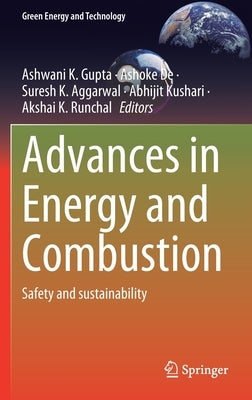 Advances in Energy and Combustion: Safety and Sustainability by Gupta, Ashwani K.