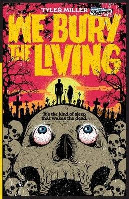We Bury the Living by Miller, Tyler