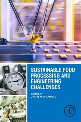Sustainable Food Processing and Engineering Challenges by Galanakis, Charis M.