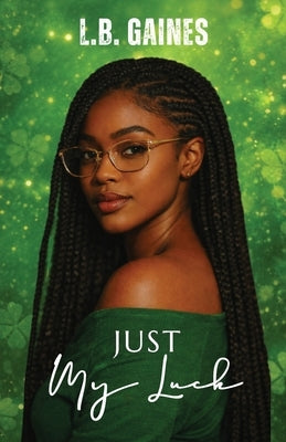 Just My Luck by Gaines, L. B.