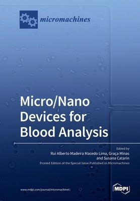 Micro/Nano Devices for Blood Analysis by Lima, Rui A.