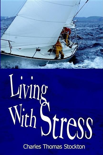 Living with Stress by Stockton, Charles Thomas