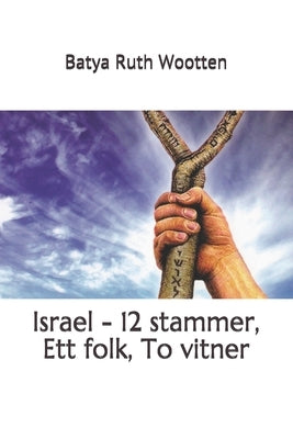 Israel - 12 stammer, Ett folk, To vitner by Wootten, Batya Ruth