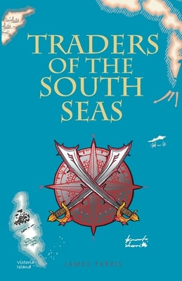 Traders of the South Seas by Farris, James