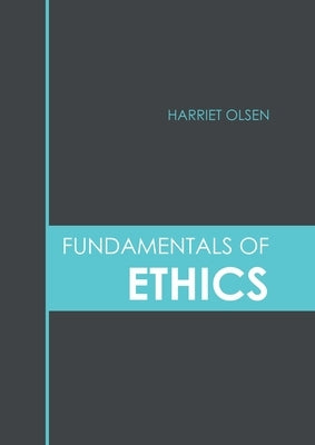 Fundamentals of Ethics by Olsen, Harriet