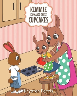Kimmie Kangaroo Bakes Cupcakes by Parris, Krysten