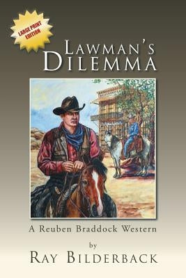 Lawman's Dilemma: A Reuben Braddock Western by Bilderback, Ray