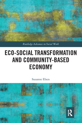 Eco-Social Transformation and Community-Based Economy by Elsen, Susanne