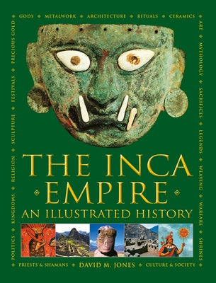 The Inca Empire: An Illustrated History by Dr Jones, David M.