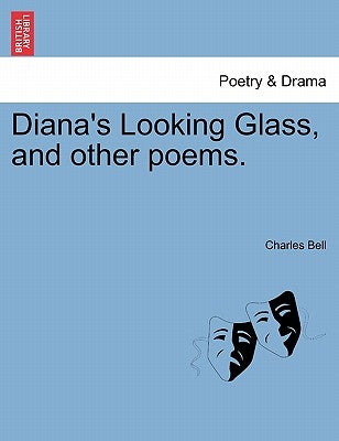 Diana's Looking Glass, and Other Poems. by Bell, Charles, Jr.