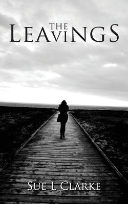 The Leavings by Clarke, Sue L.