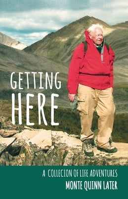 Getting Here: A Collection of Life Adventures by Hansen, Marilyn Hoff