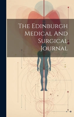 The Edinburgh Medical And Surgical Journal by Anonymous