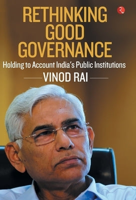 Rethinking Good Governance by Rai, Vinod