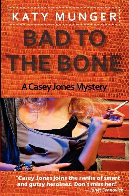 Bad To The Bone by Munger, Katy
