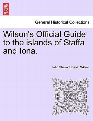 Wilson's Official Guide to the Islands of Staffa and Iona. by Stewart, John