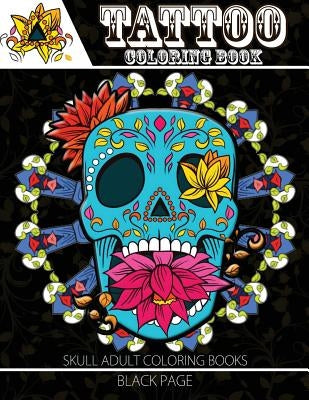 Tattoo Coloring Book: black page A Fantastic Selection of Exciting Imagery (Tattoo Coloring Books for Adults) by Devil Team