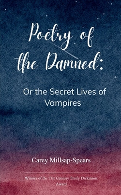 Poetry of the Damned by Millsap-Spears, Carey