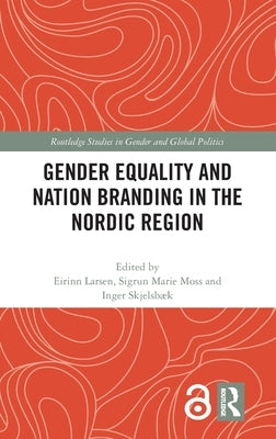 Gender Equality and Nation Branding in the Nordic Region by Larsen, Eirinn