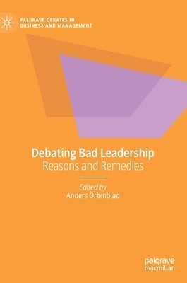 Debating Bad Leadership: Reasons and Remedies by Örtenblad, Anders