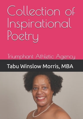 Collection of Inspirational Poetry: Triumphant Athletic Agency by Morris Mba, Tabu Winslow
