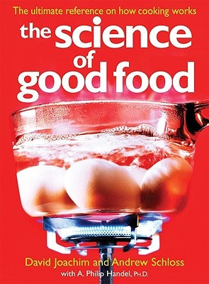 The Science of Good Food: The Ultimate Reference on How Cooking Works by Joachim, David