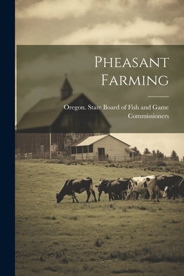 Pheasant Farming by Oregon State Board of Fish and Game