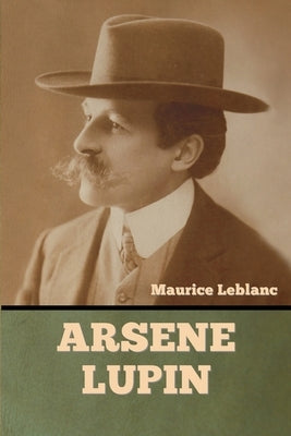 Arsene Lupin by LeBlanc, Maurice