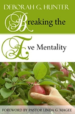 Breaking the Eve Mentality by Hunter, Deborah G.