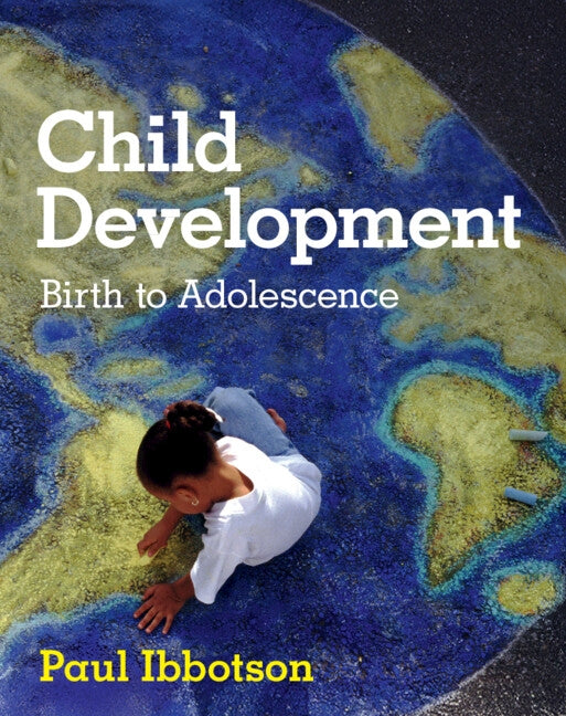 Child Development: Birth to Adolescence by Ibbotson, Paul