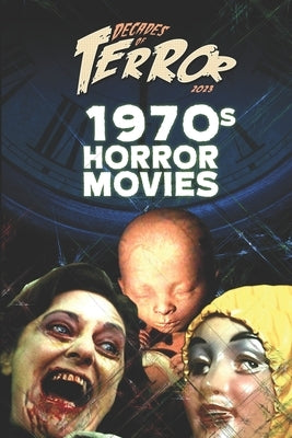 Decades of Terror 2023: 1970s Horror Movies by Hutchison, Steve