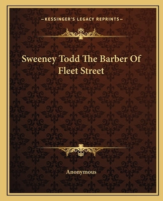 Sweeney Todd The Barber Of Fleet Street by Anonymous