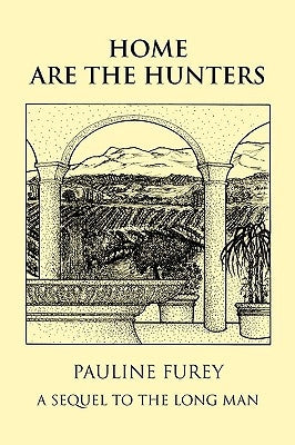 Home Are the Hunters: A Sequel to the Long Man by Furey, Pauline