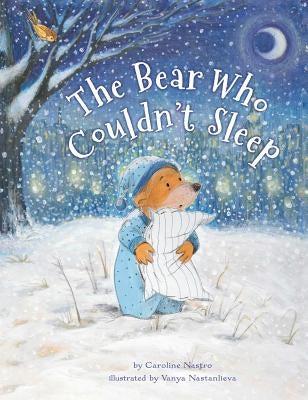 The Bear Who Couldn't Sleep by Nastro, Caroline