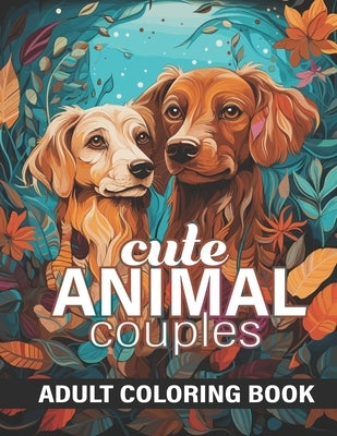 Cute Animal Couples: adult coloring book for anxiety and depression by Tharanga, Nuwan