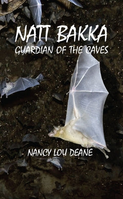 Natt Bakka: Guardian of the Caves by Deane, Nancy Lou