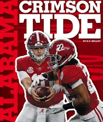 Alabama Crimson Tide by Kelley, K. C.