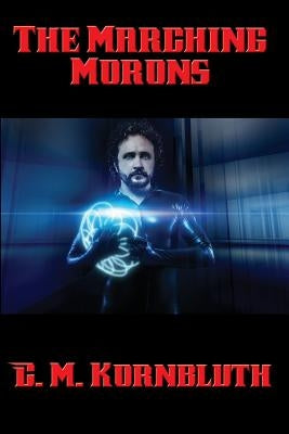 The Marching Morons by Kornbluth, C. M.