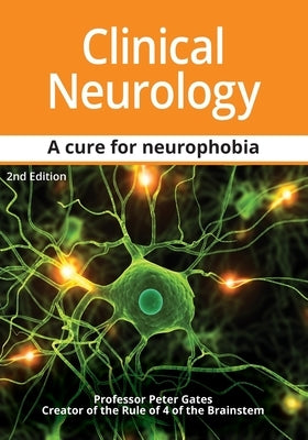 Clinical Neurology A Primer A Cure for Neurophobia by Gates, Peter C.