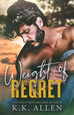 Weight of Regret by Allen, K. K.