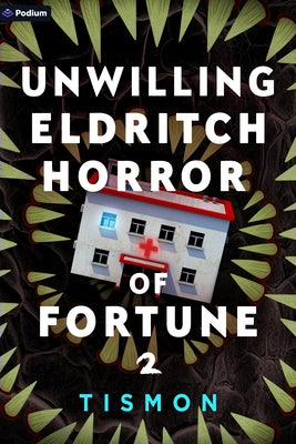 Unwilling Eldritch Horror of Fortune 2: A Litrpg Progression Fantasy by Tismon