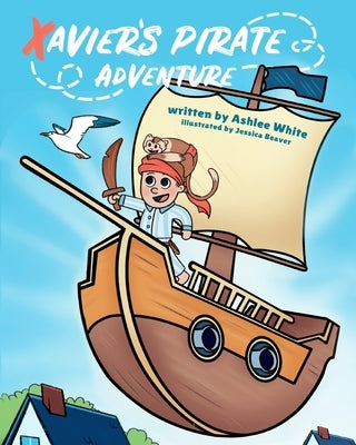 Xavier's Pirate Adventure by White, Ashlee
