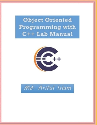 Object Oriented Programming with C++ Lab Manual by Islam, MD Ariful