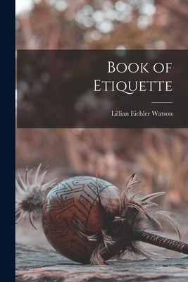Book of Etiquette by Watson, Lillian Eichler 1902-