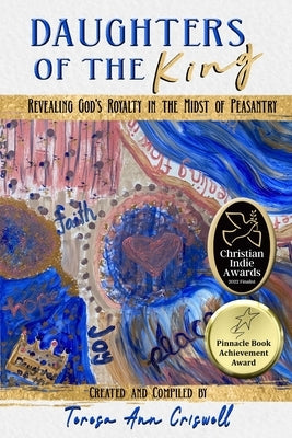 Daughters of the King: Revealing God's Royalty in the Midst Peasantry by Wagner, Alisa Hope